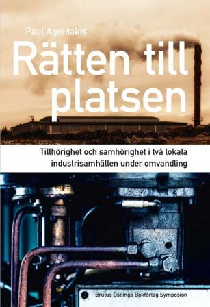 Rätten till platsen : tillhörighet och samhörighet i två lokala industrisamhällen, ISBN: 9789171398888