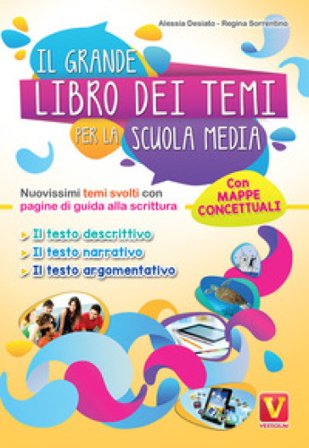 Il grande libro dei temi per la Scuola media. Nuovissimi temi svolti con pagine di guida alla scrittura Alessia Desiato