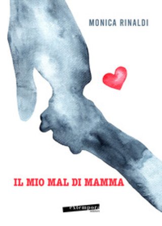 Il mio mal di mamma Monica Rinaldi