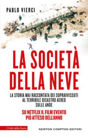 La società della neve. La storia mai raccontata dei sopravvissuti al terribile disastro aereo sulle Ande Pablo Vierci