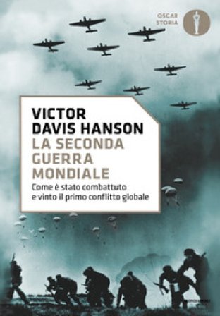 La seconda guerra mondiale. Come è stato combattuto e vinto il primo conflitto globale Victor Davis Hanson