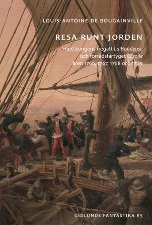 Resa runt jorden med kungens fregatt La Boudeuse och förrådsfartyget L'Étoile åren 1766, 1767, 1768 och 1769 - Bok av Louis-Antoine de Bougainville -