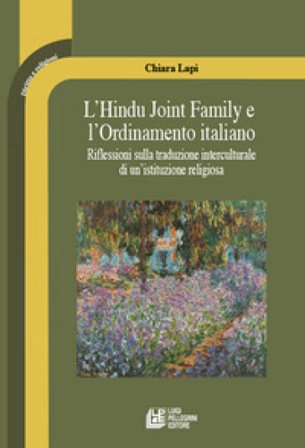 L'Hindu Joint Family e l'Ordinamento italiano. Riflessioni sulla traduzione interculturale di un'istituzione religiosa Chiara Lapi