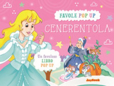 Cenerentola. Libro pop-up. Ediz. a colori
