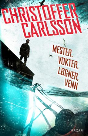 Mester, vokter, løgner, venn - Bok av Christoffer Carlsson - Pocket
