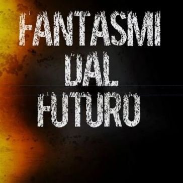 I fantasmi dal futuro I FANTASMI DAL FUTUR