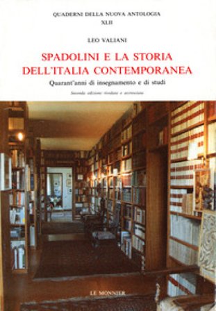 Spadolini e la storia dell'Italia contemporanea. Quarant'anni di insegnamento e di studi Leo Valiani