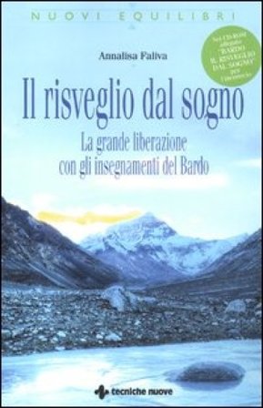 Il risveglio dal sogno. La grande liberazione con gli insegnamenti del Bardo. Con CD-ROM Annalisa Faliva