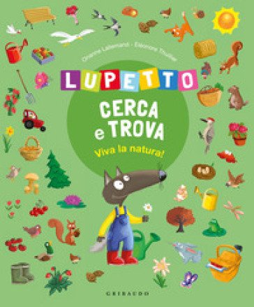 Viva la natura! Lupetto cerca e trova. Amico Lupo. Ediz. a colori Orianne Lallemand