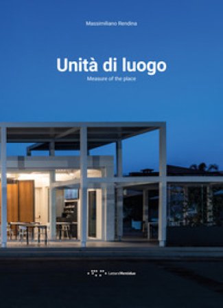 Unità di luogo-Measure of the place. Ediz. bilingue Massimiliano Rendina