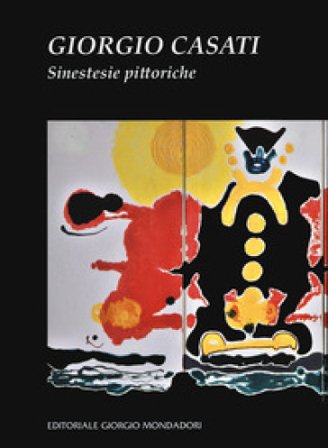 Giorgio Casati. Sinestesie pittoriche. Ediz. a colori Giorgio Casati