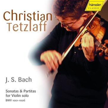 Sonatas & partitas for violin solo Christian Tetzlaff