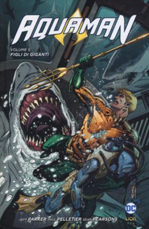 Aquaman. Vol. 5: Figli di giganti Jeff Parker