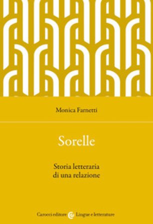 Sorelle. Storia letteraria di una relazione Monica Farnetti