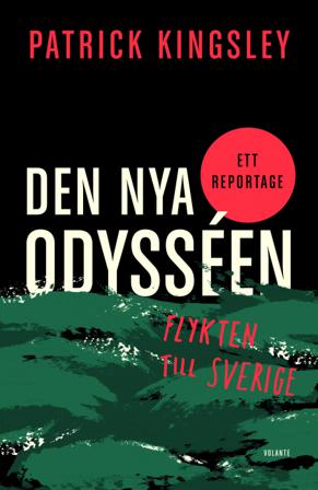Den nya odysséen : flykten till Sverige - Bok av Patrick Kingsley - Inbunden