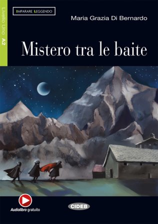 Mistero tra le baite. Con File audio scaricabile on line M. Grazia Di Bernardo