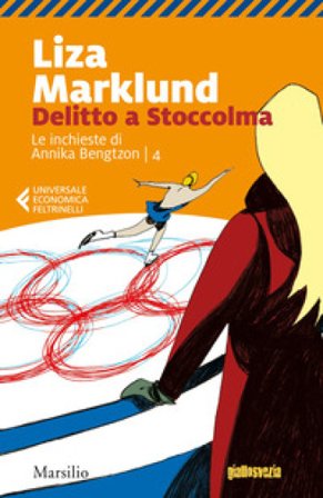 Delitto a Stoccolma. Le inchieste di Annika Bengtzon. Vol. 4 Liza Marklund