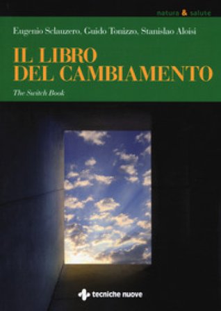Il libro del cambiamento. The switch book Eugenio Sclauzero