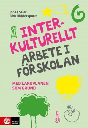 Interkulturellt arbete i förskolan : Med läroplanen som grund, ISBN: 9789127822726