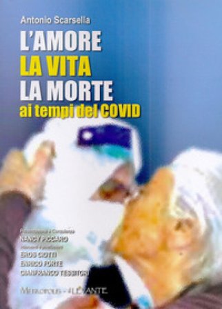 L'amore la vita la morte ai tempi del Covid Antonio Scarsella