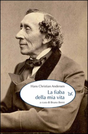 La fiaba della mia vita Hans Christian Andersen