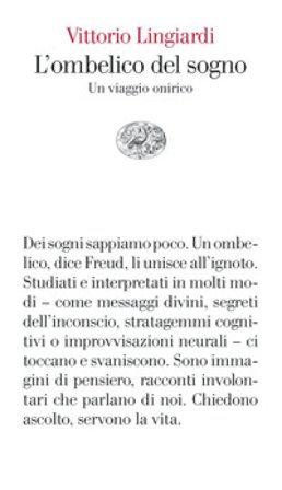 L'ombelico del sogno. Un viaggio onirico Vittorio Lingiardi