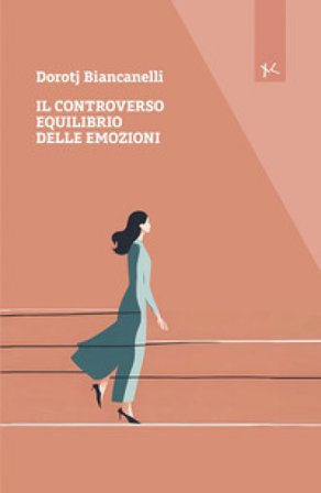 Il controverso equilibrio delle emozioni Dorotj Biancanelli