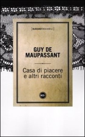 Casa di piacere e altri racconti Guy de Maupassant