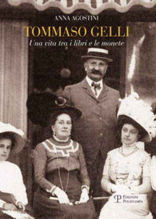 Tommaso Gelli. Una vita tra i libri e le monete nel centenario della morte Anna Agostini
