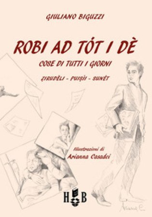 Robi ad tót i dè-Cose di tutti i giorni. Ediz. bilingue Giuliano Biguzzi