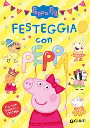 Festeggia con Peppa. Peppa Pig. Con adesivi. Ediz. a colori Giulia Del Col