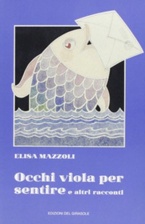 Occhi viola per sentire e altri racconti Elisa Mazzoli