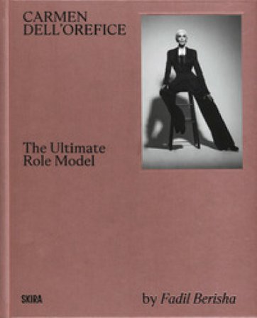 Carmen Dell'Orefice. The ultimate Role Model. Ediz. illustrata Fadil Berisha