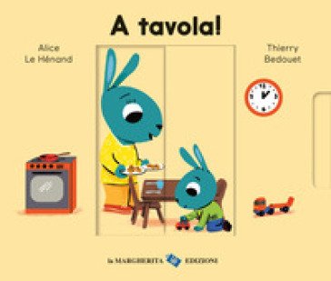 A tavola! Ediz. a colori Alice Le Hénand