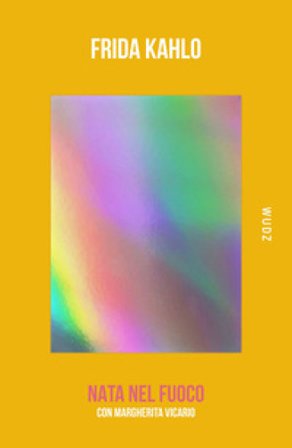Nata nel fuoco Frida Kahlo