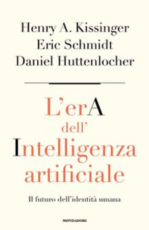 L'era dell'intelligenza artificiale. Il futuro dell'identità umana Henry Kissinger