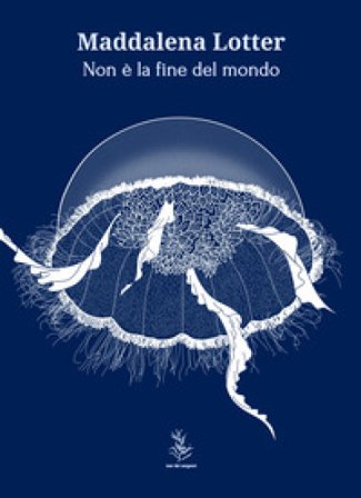 Non è la fine del mondo Maddalena Lotter