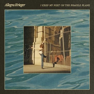 I keep my feet on the fragile plane ALLEGRA KRIEGER