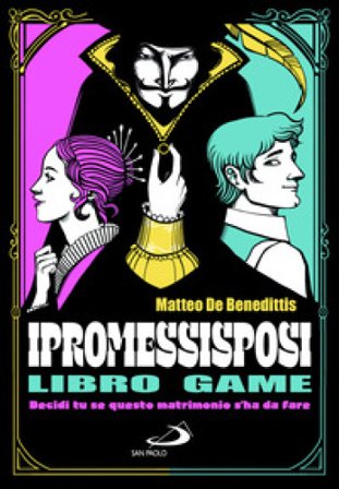 I Promessi sposi. Decidi tu se questo matrimonio s'ha da fare. Libro game Matteo De Benedittis