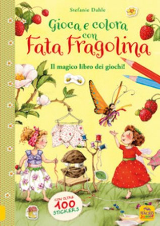 Gioca e colora con Fata Fragolina. Il magico libro dei giochi! Con adesivi. Ediz. a colori Stefanie Dahle