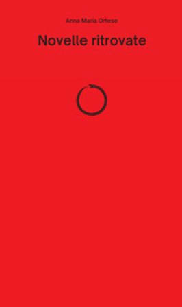 Novelle ritrovate Anna Maria Ortese