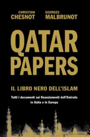Qatar Papers. Il libro nero dell'Islam. Tutti i documenti sui finanziamenti dell'Emirato in Italia e in Europa Christian Chesnot