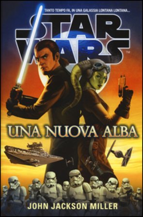Una nuova alba. Star Wars Miller John Jackson