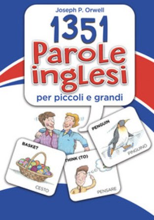 1351 parole inglesi per piccoli e grandi Joseph P. Orwell