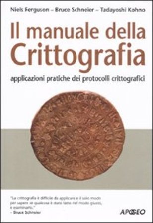 Il manuale della crittografia. Applicazioni pratiche dei protocolli crittografici Niels Ferguson