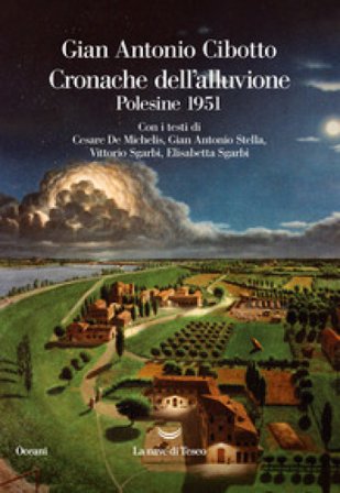 Cronache dell'alluvione. Polesine 1951 Gian Antonio Cibotto