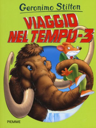 Viaggio nel tempo 3 Geronimo Stilton