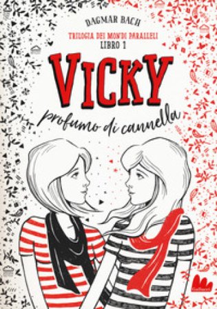 Vicky profumo di cannella. Trilogia dei mondi paralleli. Vol. 1 Dagmar Bach