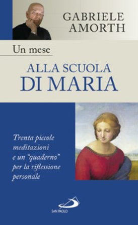 Un mese alla scuola di Maria. Trenta piccole meditazioni e un "quaderno" per la riflessione personale Gabriele Amorth