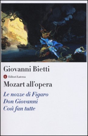 Mozart all'opera. Le nozze di Figaro. Don Giovanni. Così fan tutte. Con CD Audio Giovanni Bietti